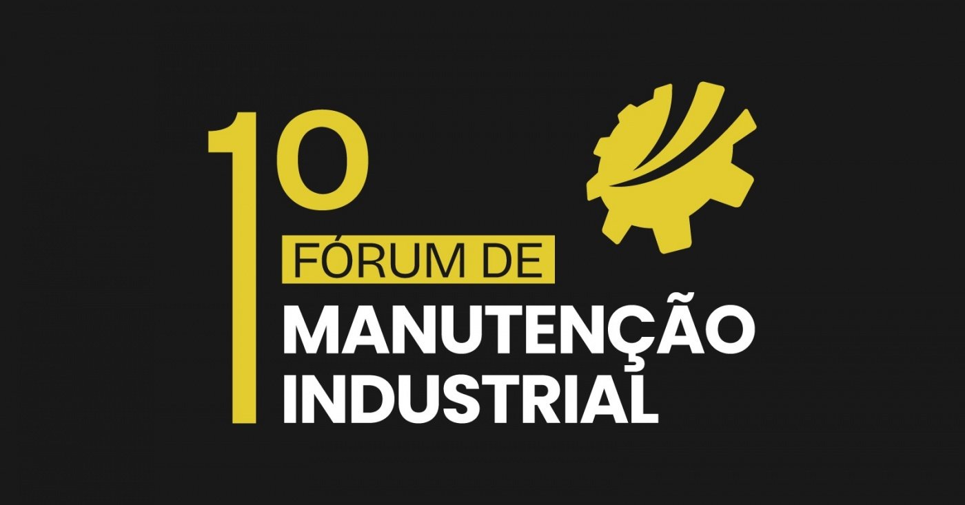 1° Fórum de Manutenção Industrial